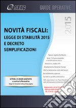 Novità Fiscali: Legge di stabilità 2015 e Decreto semplificazioni. E-book. Formato PDF