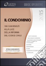 Il Condominio 100 casi risolti alla luce della riforma del Codice Civile. E-book. Formato PDF