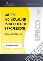 Unico 2015 Imprese individuali ed esercenti arti e professioni. E-book. Formato PDF ebook