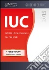 IUC Imposta Unica Comunale - IMU TASI E TARI. E-book. Formato PDF ebook