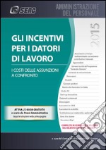 Gli incentivi per i datori di lavoro . E-book. Formato PDF ebook