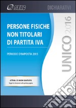 UNICO 2016 persone fisiche non titolari di P. Iva. E-book. Formato PDF