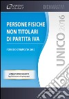 UNICO 2016 persone fisiche non titolari di P. Iva. E-book. Formato PDF ebook