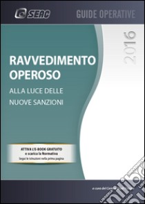 Ravvedimento operoso alla luce delle nuove sanzioni. E-book. Formato PDF ebook di SEAC S.P.A. Trento