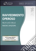 Ravvedimento operoso alla luce delle nuove sanzioni. E-book. Formato PDF ebook