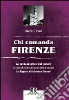 Chi comanda Firenze: La metamorfosi dei poteri e i suoi retroscena attraverso la figura di Matteo Renzi. E-book. Formato EPUB ebook
