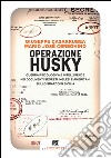 Operazione Husky: Guerra psicologica e intelligence nei documenti segreti inglesi e americani sullo sbarco in Sicilia. E-book. Formato EPUB ebook di Giuseppe Casarrubea