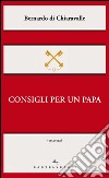 Consigli per un papa. E-book. Formato EPUB ebook di San Bernardo di Chiaravalle