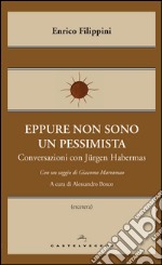 Eppure non sono un pessimista. E-book. Formato EPUB ebook