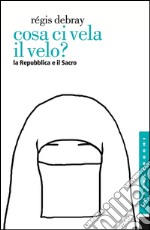 Cosa ci vela il velo?: La Repubblica e il Sacro. E-book. Formato EPUB ebook