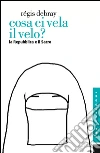 Cosa ci vela il velo?: La Repubblica e il Sacro. E-book. Formato EPUB ebook di Régis Debray