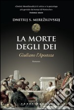 La morte degli dei: Giuliano l'apostata. E-book. Formato EPUB