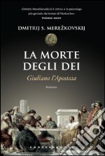 La morte degli dei: Giuliano l'apostata. E-book. Formato EPUB ebook