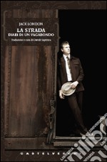 La strada: Diari di un vagabondo. E-book. Formato EPUB ebook