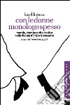 Con le donne monologo spesso. Morale, stampa e vita erotica nella Vienna d'inizio Novecento. E-book. Formato EPUB ebook di Karl Kraus