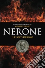 Nerone: Il fuoco di Roma. E-book. Formato EPUB ebook