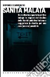 Sanità malata: Un medico impegnato in politica indaga le ragioni del declino della Sanità pubblica italiana e suggerisce la ricetta per una cura (ancora) possibile. E-book. Formato EPUB ebook