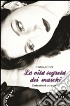 La vita segreta dei maschi. E-book. Formato EPUB ebook di Cristina De Brand