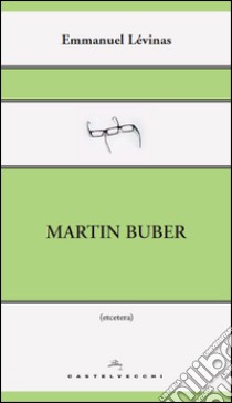 Martin Buber. E-book. Formato EPUB ebook di Emmanuel Lévinas