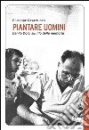 Piantare uomini: Danilo Dolci sul filo della memoria. E-book. Formato EPUB ebook