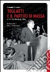 Togliatti e il partito di massa. Il PCI dal 1944 al 1964. E-book. Formato EPUB ebook
