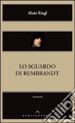 Lo sguardo di Rembrandt. E-book. Formato EPUB ebook