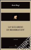 Lo sguardo di Rembrandt. E-book. Formato EPUB ebook di Alois Riegl