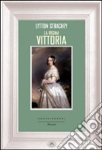 La regina Vittoria. E-book. Formato EPUB ebook