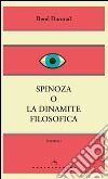 Spinoza o la dinamite filosofica. E-book. Formato EPUB ebook