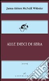 Alle dieci di sera. E-book. Formato EPUB ebook