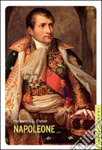 Napoleone. E-book. Formato EPUB ebook di Herbert Albert Laurens Fisher