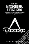 Massoneria e fascismo: Dall'intesa cordiale alla distruzione delle Logge: come nasce una «guerra di religione». E-book. Formato EPUB ebook di Fabio Venzi