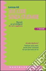 Trenta e lode senza studiare. Manuale per gli intelligenti che non si applicano. E-book. Formato EPUB ebook