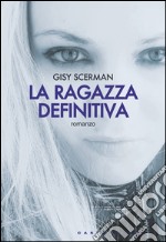 La ragazza definitiva. E-book. Formato EPUB