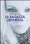 La ragazza definitiva. E-book. Formato EPUB ebook