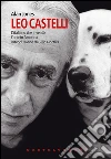 Leo Castelli. L'italiano che inventò l'arte in America. E-book. Formato EPUB ebook di Alan Jones