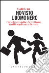 Ho visto l'uomo nero: L'inchiesta sulla pedofilia a Rignano Flaminio tra dubbi, sospetti e caccia alle streghe. E-book. Formato EPUB ebook di Claudio Cerasa