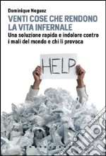 Venti cose che rendono la vita infernale: Una soluzione rapida e indolore contro i mali del mondo. E-book. Formato EPUB ebook