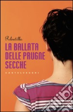 La ballata delle prugne secche. E-book. Formato EPUB