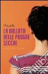 La ballata delle prugne secche. E-book. Formato EPUB ebook di Pulsatilla