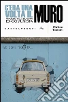C'era una volta il muro: Viaggio nell'europa ex-comunista. E-book. Formato EPUB ebook