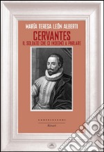 Cervantes: Il soldato che ci insegnò a parlare. E-book. Formato EPUB