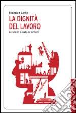 Dignità del lavoro. E-book. Formato EPUB ebook