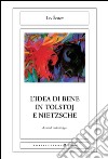 L'idea di bene in Tolstoj e Nietzsche. E-book. Formato EPUB ebook