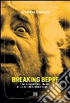 Breaking Beppe: Dal grillo qualunque alla guerra civile simulata. E-book. Formato EPUB ebook di Giuliano Santoro