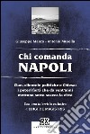 Chi comanda Napoli: Clan, clientele politiche e Chiesa: i poteri forti che da vent'anni mettono sotto scacco la città. E-book. Formato EPUB ebook di Giuseppe Manzo