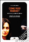 Come vuoi morire?: Rapita nella Siria in guerra. E-book. Formato EPUB ebook