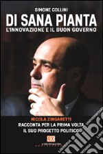 Di sana pianta: L'innovazione e il buon governo. Nicola Zingaretti racconta per la prima volta il suo progetto politico. E-book. Formato EPUB ebook