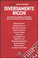 Diversamente ricchi: Via d'uscita da un modello di società creato dal neocapitalismo finanziario. E-book. Formato EPUB ebook