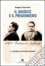 Il giudice e il prigioniero: Il carcere di Antonio Gramsci. E-book. Formato EPUB ebook